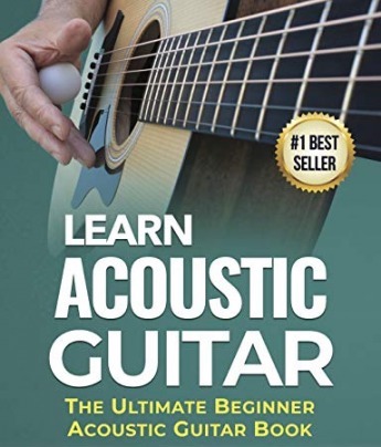 Learn Acoustic Guitar: The Ultimate Beginner Acoustic Guitar Book